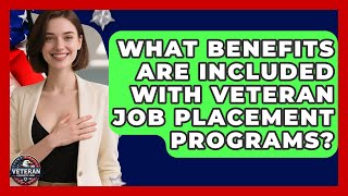 What Benefits Are Included With Veteran Job Placement Programs? - Veteran Community Guide