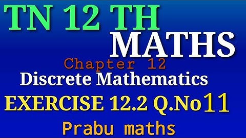 Tn 12 th Maths - Chapter 12- Discrete Mathematics - Exercise 12.2 - Q.no 11