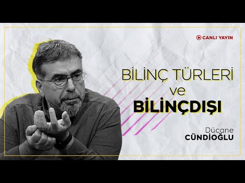 Bilinç Türleri ve Bilinçdışı