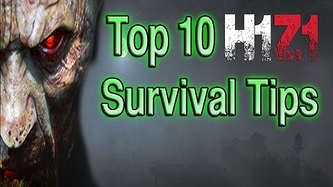 Top 10: H1Z1 Survival Tips Guide for Beginners - How to Get Started and Survive