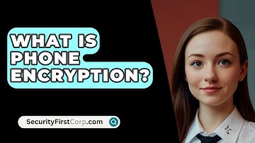 What Is Phone Encryption? - SecurityFirstCorp.com