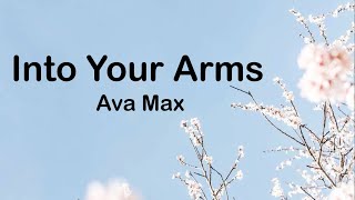 Ava Max - Into Your Arms (Lyrics)