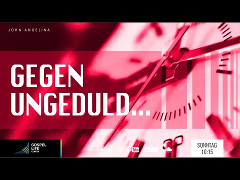 Gegen Ungeduld… | John Angelina