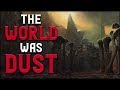 The world was dust creepypasta
