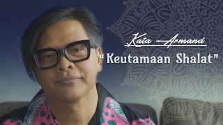 ARMAND MAULANA - KEUTAMAAN SHOLAT | KATA ARMAND