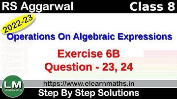 Operations on Algebraic Expressions | Class 8 Chapter 6 Exercise 6B Question 23 - 24|RS Aggarwal |LM