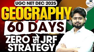 UGC NET Geography Dec 2025 ✅ 60 Days STRATEGY | Zero से JRF तक!