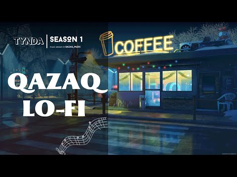 Qazaq Lo-Fi — жүрекпен айтылған әндер I TYNDA