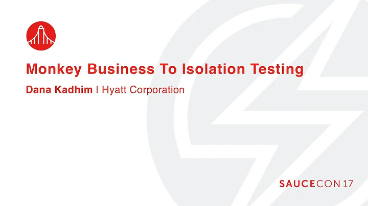MONKEY BUSINESS TO ISOLATION TESTING - Dana Kadhim...