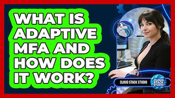 What Is Adaptive MFA And How Does It Work? - Cloud Stack Studio