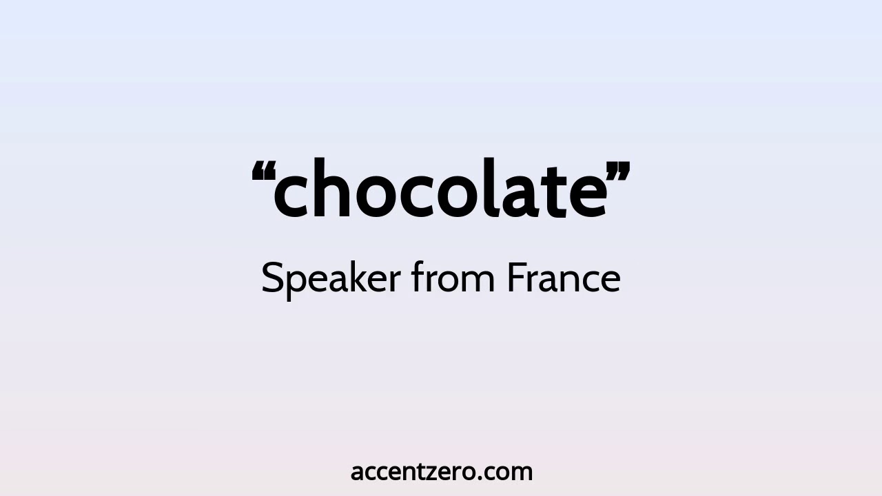 Pronounce "chocolate" French accent vs. native U.S. YouTube
