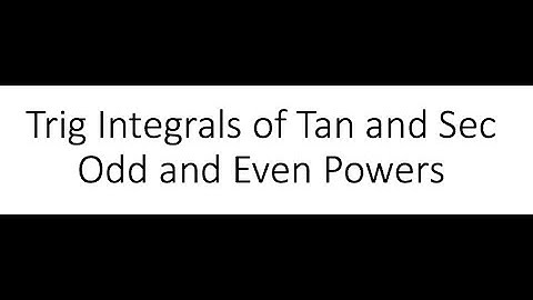 Trig Integrals of Tan and Sec Odd and Even Powers other examples