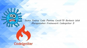 Demo Source Code Pantau Covid 19 Berbasis Web Menggunakan Framework Codeigniter 3