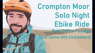 Crompton Moor EMTB Solo Night Ride Raw GoPro Footage #exposurelights