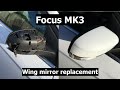 Focus MK3 wing mirror replacement