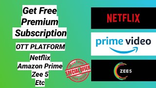 How to get free Netflix, Amazon Prime & Zee 5 Subscription | Free Subscription of OTT Platforms