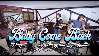 Video thumbnail of "Baby Come Back (Player Cover) -- Blue Light Bandits"