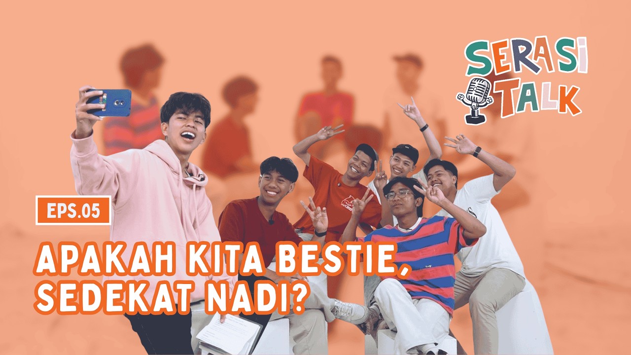 SERASI TALK - APAKAH KITA BESTIE SEDEKAT NADI?