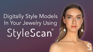 Digitally Dress Models In Your Jewelry Using StyleScan