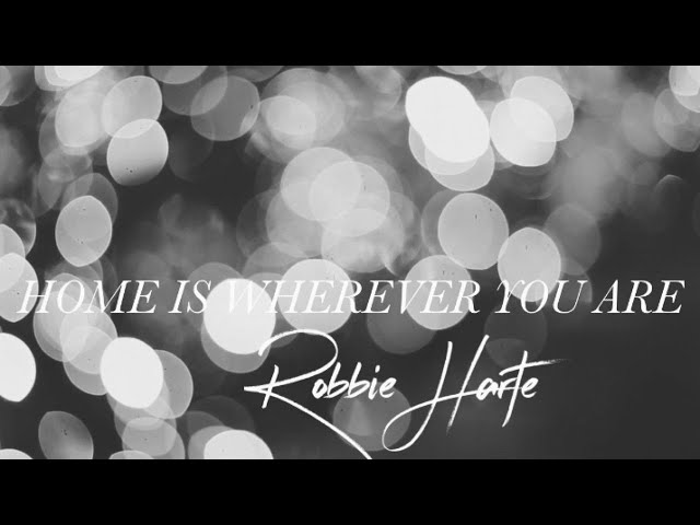 Robbie Harte - Home Is Wherever You Are