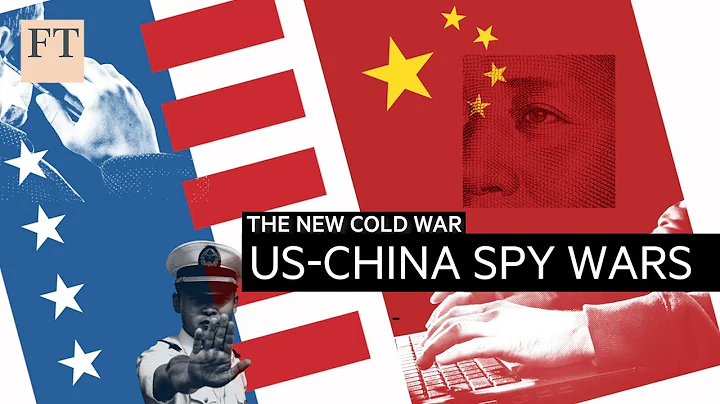 New cold war: China-US spying steps out of the shadows l FT - DayDayNews