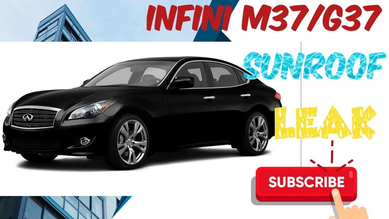 2013 Infiniti M37 G37 SUNROOF LEAK YouTube