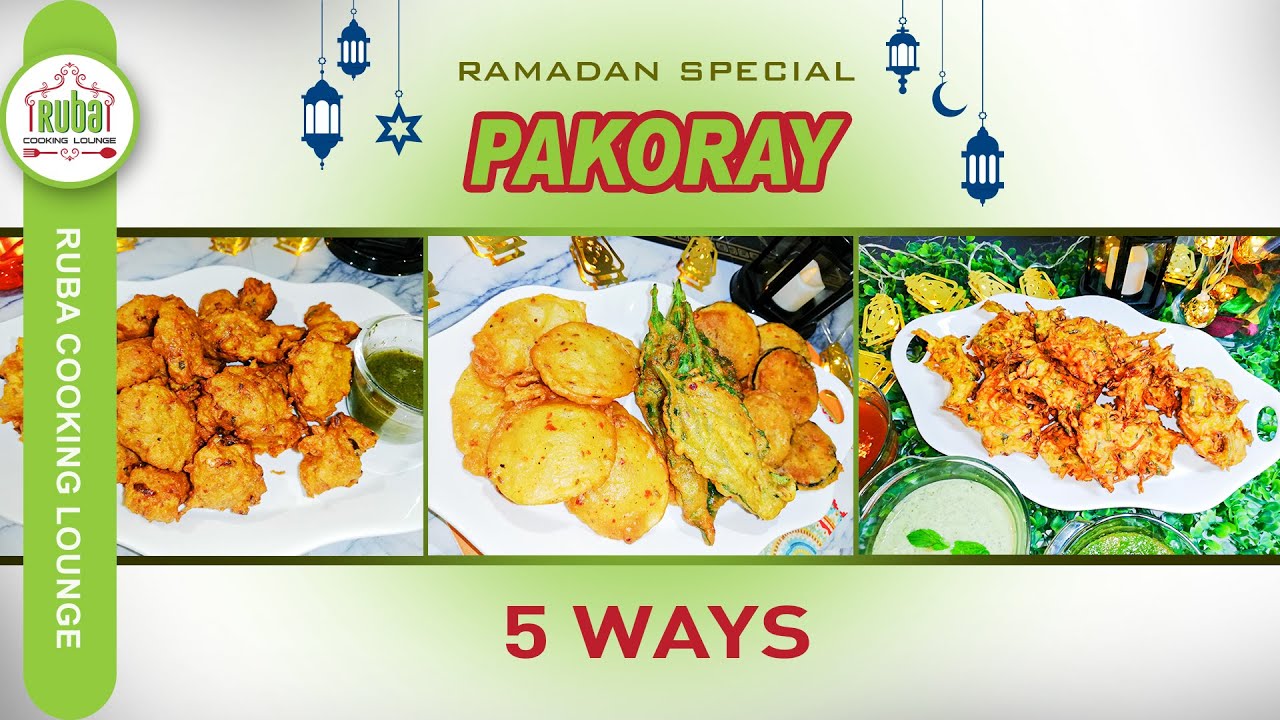 5 Types of Pakoray | Pakora Recipe 5 ways | Pakoray Recipes by Ruba Cooking Lounge | Ramadan Special