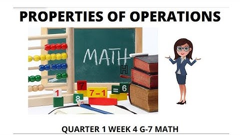 Quarter 1 Week 4 Math 7 PROPERTIES OF OPERATIONS