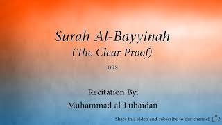 Surah Al Bayyinah The Clear Proof 098 Muhammad al Luhaidan Quran Audio