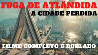 FUGA DE ATLÂNDIDA - FILME COMPLETO E DUBLADO DE AVENTURA