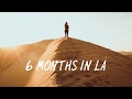 MY FIRST 6 MONTHS IN LA
