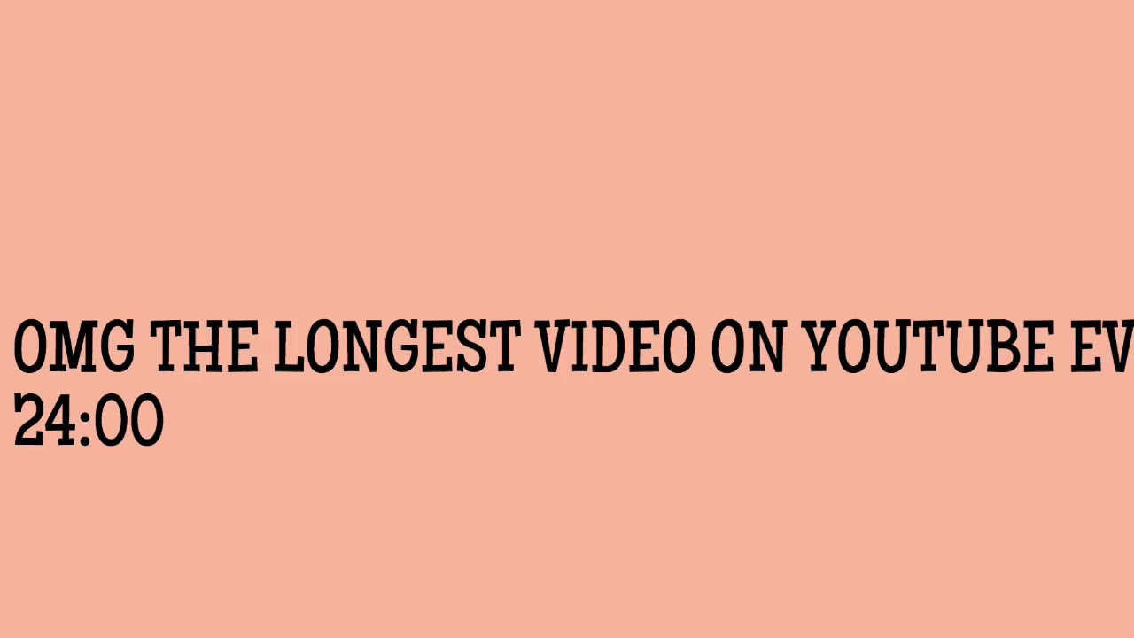 LONGEST VIDEO ON YOUTUBE! 24 HOURS!🤗😱😱 - YouTube