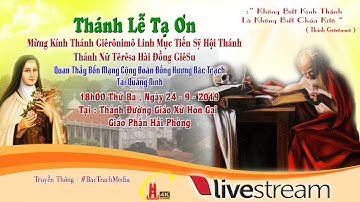 Trực Tiếp : Thánh Lễ Mừng Thánh Giêrônimô Và Thánh Nữ Têrêsa Quan Thầy Cộng Đoàn ĐTBT Tại Quảng Ninh