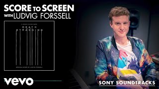 Score to Screen with Ludvig Forssell (Death Stranding Score) | Sony Soundtracks