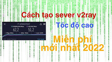 Hướng dẫn cách tạo sever v2ray miễn phí tốc độ cao mới nhất 2022 |Hưng 5G