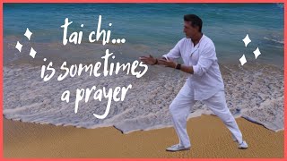 Tai Chi is Sometimes a Prayer