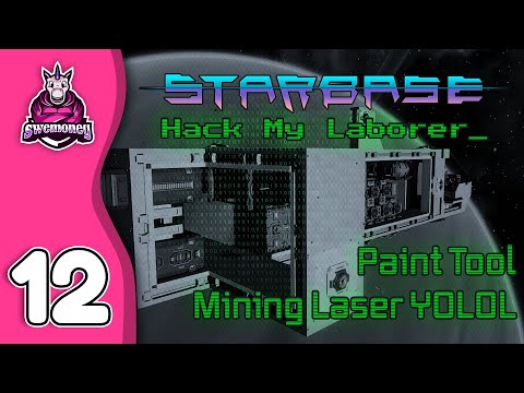 Hack My Laborer [Ep 12] - More Mining Laser YOLOL, Paint Tool - A Starbase Tutorial Series