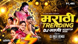 Marathi Trending Nonstop 2025 - Dj Songs Marathi Hindi & Remix | मराठी & हिंदी Mashup DJ Akki