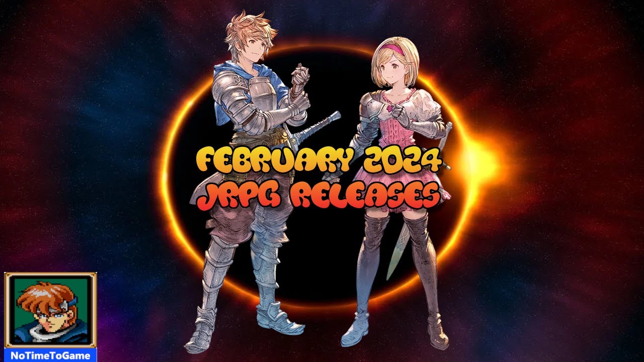 February 2024 JRPG Releases NoTimeToGame YouTube