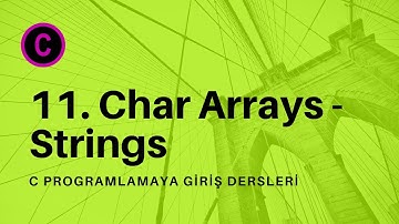 C Programlamaya Giriş Ders 11 - Char Arrays ve Strings