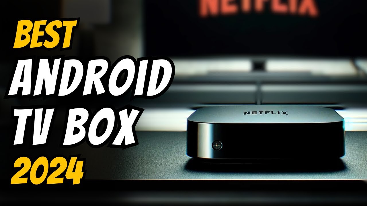 2024's Best Android 13 TV Box  Top 5 Picks for Next-Level