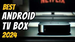 The 8 Best Android TV Box Under $100 in 2024