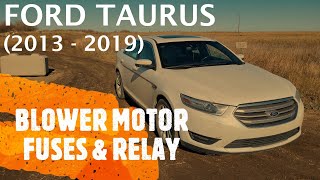 Ford Taurus - HVAC Blower Motor Fuses & Relay Location (2013 - 2019)