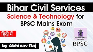 Bihar Civil Services - Science and Technology for BPSC Mains Exam #BPSC