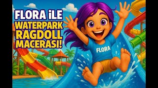 Flora Ile Waterpark Ragdoll Macerası