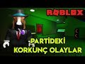 🎉 Partide Başımıza Gelen Korkunç Olaylar 🎉 | Party | Roblox Türkçe