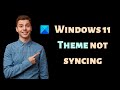 Windows 11 theme not syncing