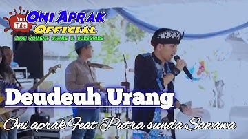 DEUDEUH URANG || Live Banjaran #oniaprak Featuring #putrasundasawawa