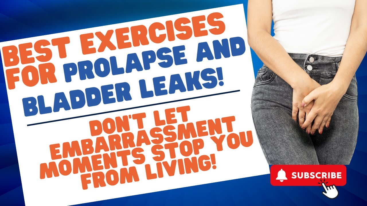 Best Exercises for Prolapse and Bladder Leaks! Don't Let Embarrassing ...