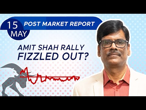 Amit Shah Rally FIZZLED OUT? Post Market Report 15-May-24